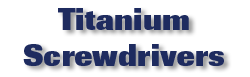 Titanium Screwdrivers